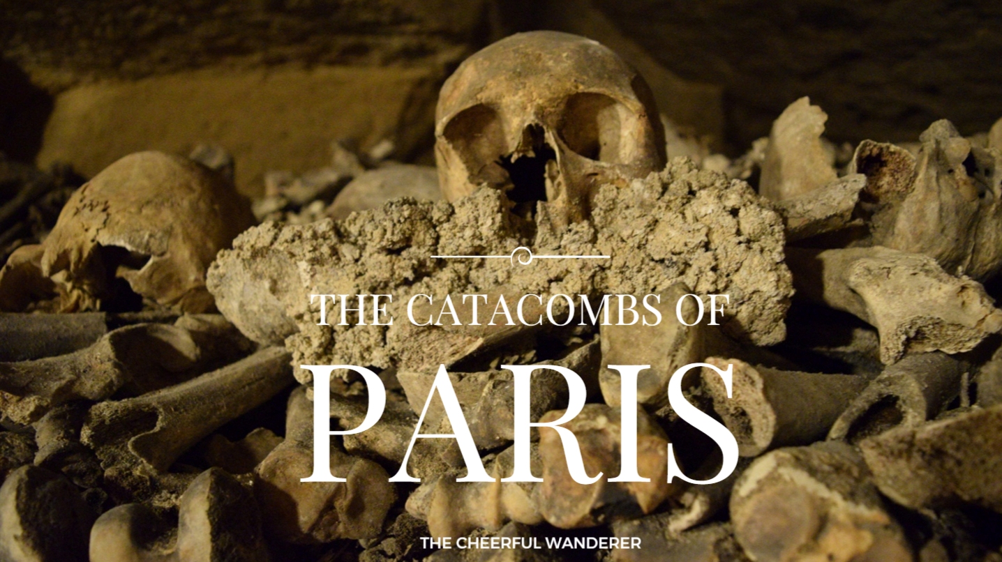 Photo diary: Catacombs of Paris | The Cheerful Wanderer