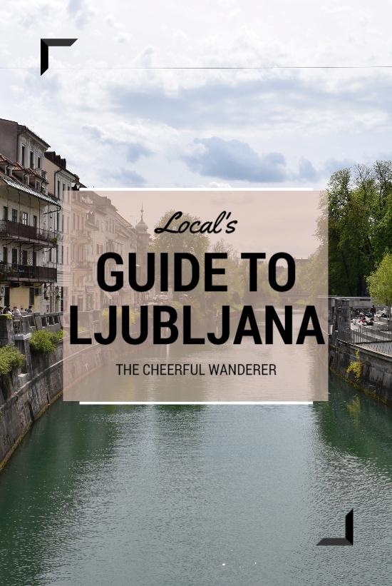 Local's Guide to Ljubljana, Slovenia | The Cheerful Wanderer