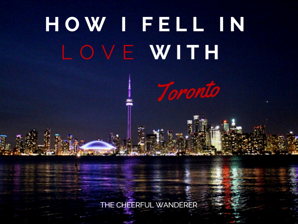 How I fell in love with Toronto | The Cheerful Wanderer