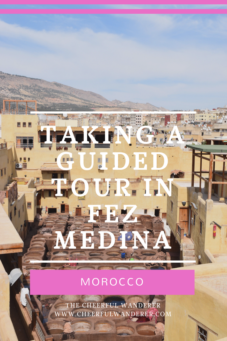 Visiting Fez, Morocco with a tour guide | The Cheerful Wanderer